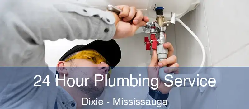  24 Hour Plumbing Service Dixie - Mississauga