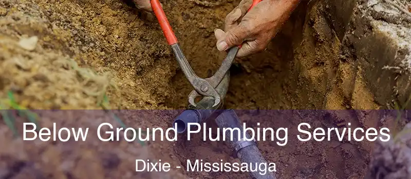  Below Ground Plumbing Services Dixie - Mississauga