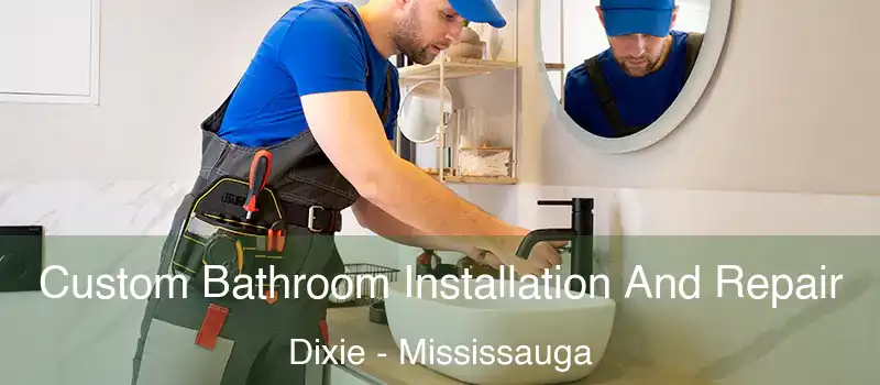  Custom Bathroom Installation And Repair Dixie - Mississauga
