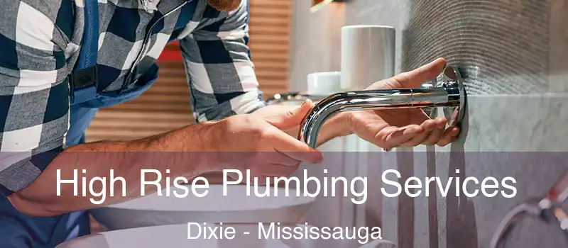  High Rise Plumbing Services Dixie - Mississauga