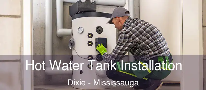  Hot Water Tank Installation Dixie - Mississauga