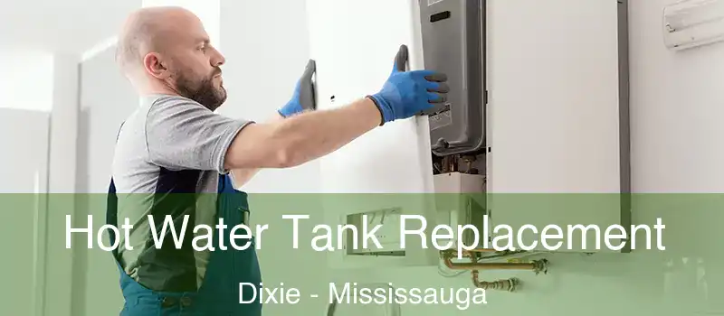 Hot Water Tank Replacement Dixie - Mississauga