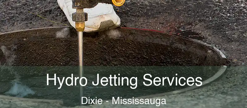  Hydro Jetting Services Dixie - Mississauga