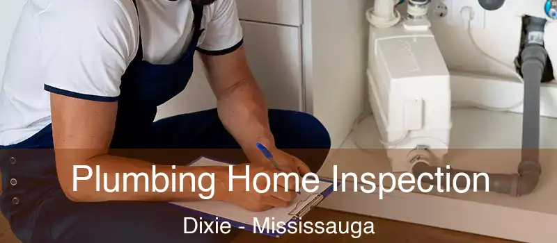  Plumbing Home Inspection Dixie - Mississauga