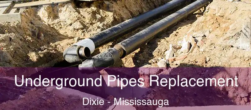  Underground Pipes Replacement Dixie - Mississauga