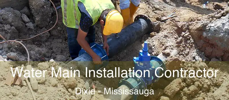  Water Main Installation Contractor Dixie - Mississauga